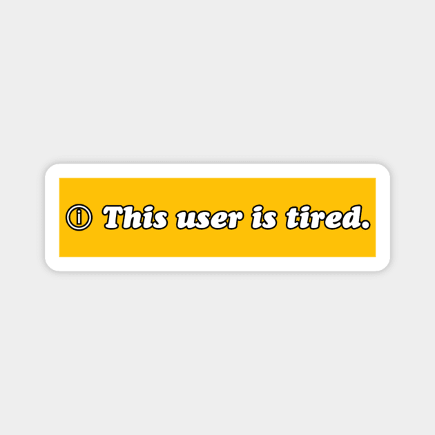 This user is tired Magnet by shorz