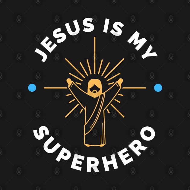 Jesus is my Superhero by apparel.tolove@gmail.com