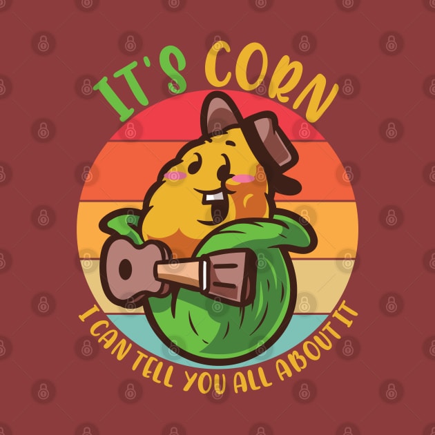 It's Corn, Funny Memes, Its Corn For Corn Memes Lovers by alcoshirts