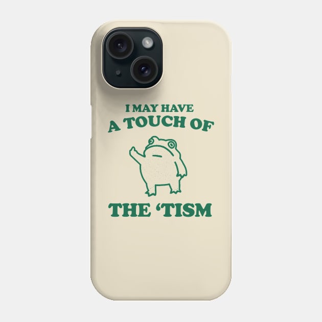 Touch Of The Tism, Frog Meme, Weird T Shirt, Funny T Shirt, Meme T Shirt, Trash Panda Phone Case by Y2KERA