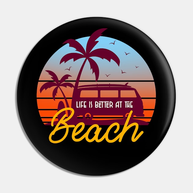 Life Is Better At The Beach Pin by MIRO-07