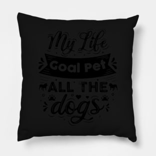 Life Goal Pet All The Dogs Pillow