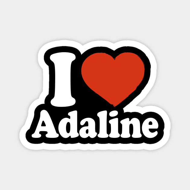 I Love Adaline Magnet by Saulene