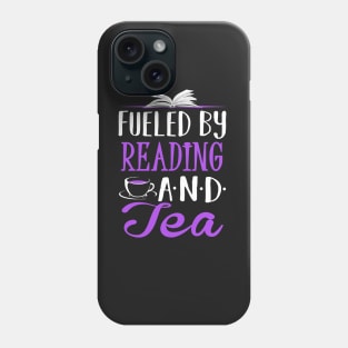 Fueled by Reading and Tea Phone Case