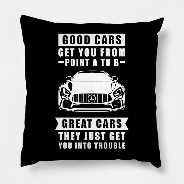 The Good Cars Get You From Point A To B, Great Cars - They Just Get You Into Trouble - Funny Car Quote Pillow by DesignWood Atelier