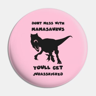 dont mess with mamasaurus Pin