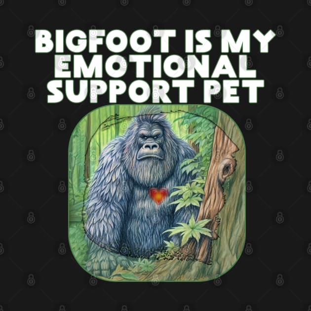 Bigfoot Is My Emotional Support Pet Spirit Animal by Funny Stuff Club