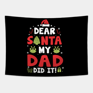 Dear Santa My Dad Did It Funny Xmas Gifts Tapestry