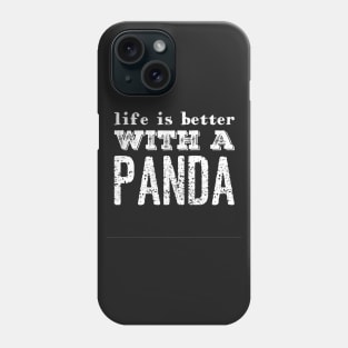 Life is better with a panda Phone Case