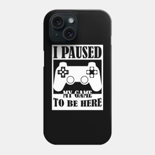 I Paused My Game to Be Here PC Gamer Gift Phone Case