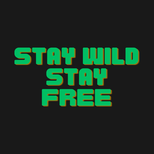 Stay Wild Stay Free by Prime Quality Designs