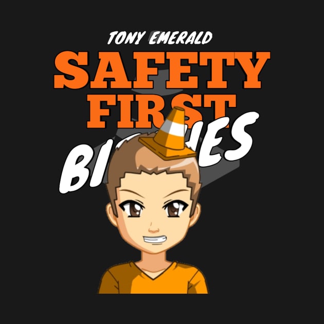 safety first bitches by Tonyemerald73