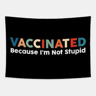 vaccinated Because I'm not stupid Tapestry