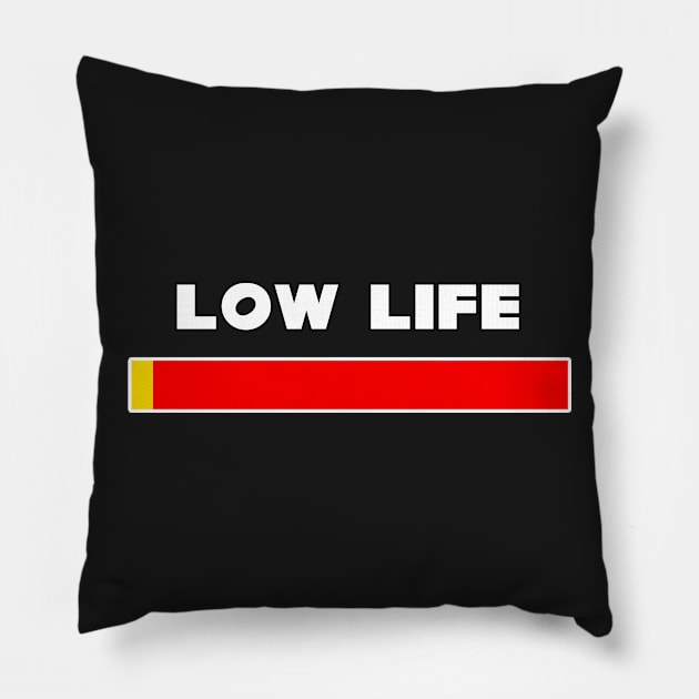 Low Life Pillow by dankdesigns