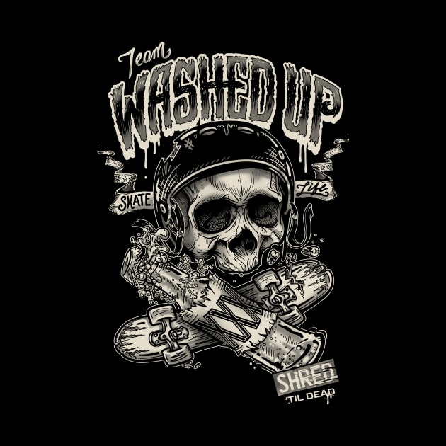 Team Washed Up - Skate Life by jaycronindesigns