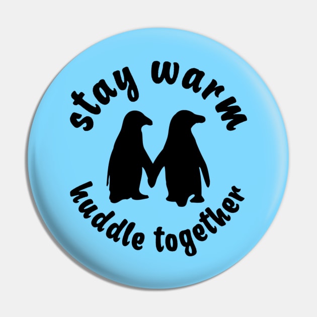 Stay Warm Huddle Together Pin by Emma Lorraine Aspen