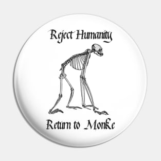 Reject Humanity Return to Monke Skeleton Pin