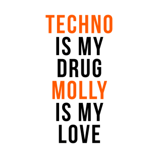 Techno is my drug - Molly is my love - Raver T-Shirt