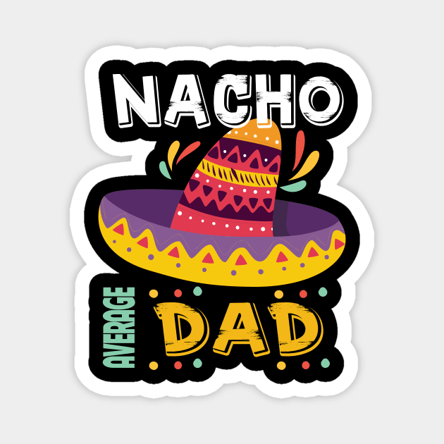 Nacho Average Dad Cinco De Mayo Magnet by DarkBruhh