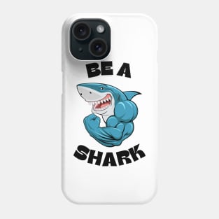 Be a Shark Funny Shark with Muscles Gym Workout Fitness Motivation Mens & Boys Phone Case