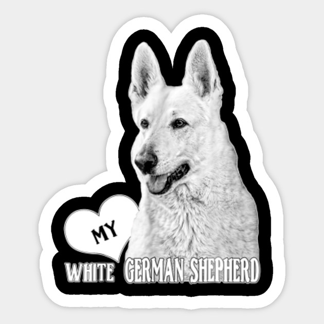 I Love My White German Shepherd German Shepherd Sticker Teepublic