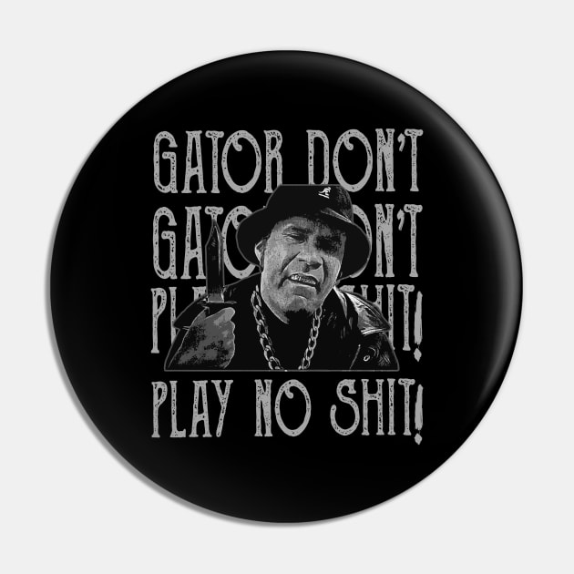 gator dont play Pin by Ville Otila Abstract