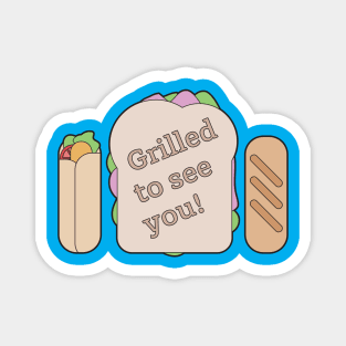 Grilled to See You! Sandwich Graphic Artwork Magnet