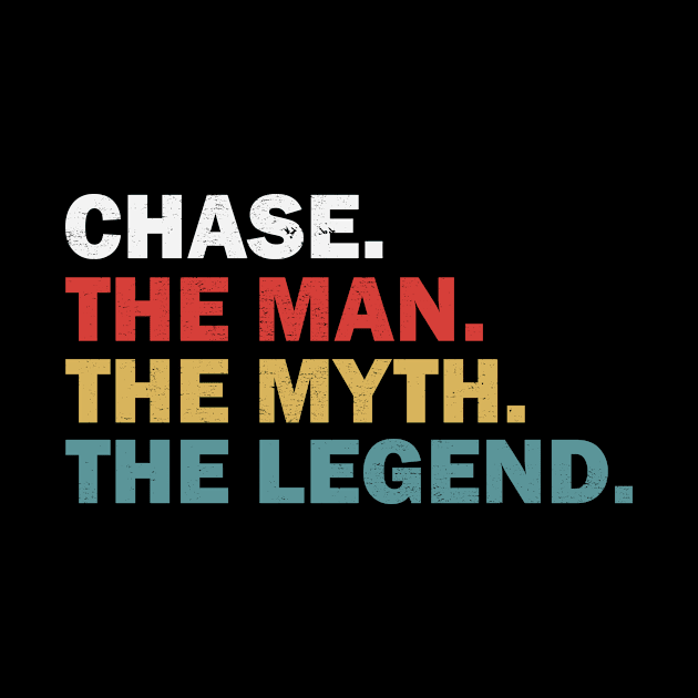 Chase The Man The Myth The Legend by Tshirt114