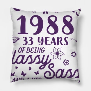 Born In February 1988 Happy Birthday 33 Years Of Being Classy Sassy And A Bit Smart Assy To Me You Pillow