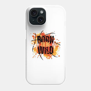 Born to be wild Phone Case