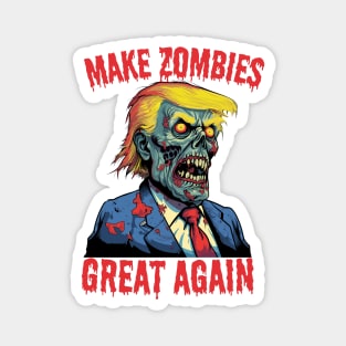 Make Zombies Great Again - halloween zombie Trump Magnet