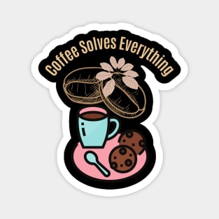 Coffee Solves Everything Magnet