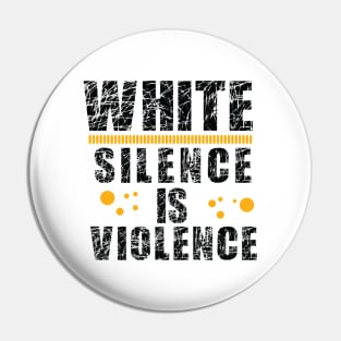 White Silence is Violence Pin