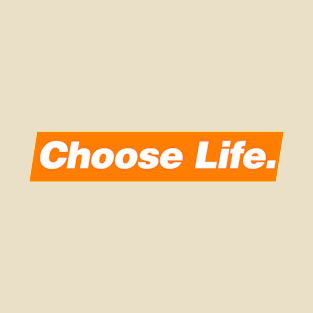 CHOOSE LIFE T-Shirt