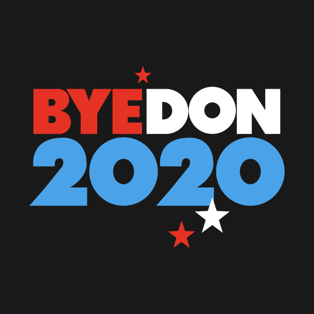 Bye Don - Biden Harris - Anti Trump Gifts - Democratic Vote by ArtworkByJKW2