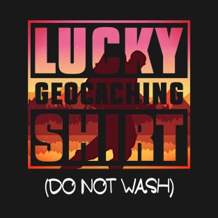 Lucky Geocaching Shirt - (Do Not Wash) - Geocaching Geocacher T-Shirt