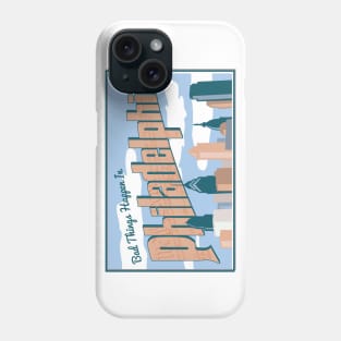 Bad Things Happen In Philadelphia Phone Case