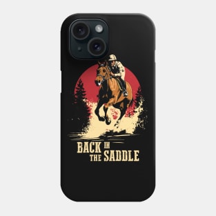 Back In The Saddle - Horse Racing Quote Phone Case