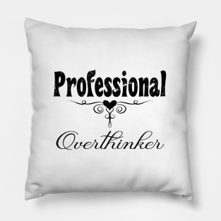 Professional overthinker life saying Pillow