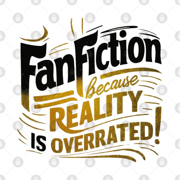 Fanfiction Because reality is overrated! by thestaroflove