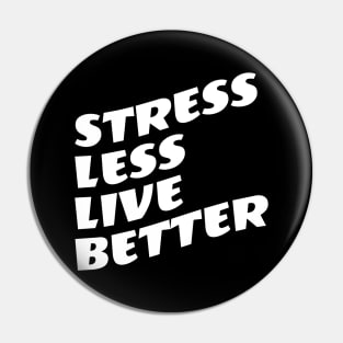 Stress Less Live Better Pin