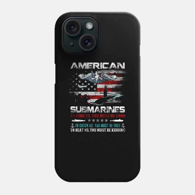 American Submarines Veteran You Fast Kidding - Gift for Veterans Day 4th of July or Patriotic Memorial Day Phone Case by Oscar N Sims