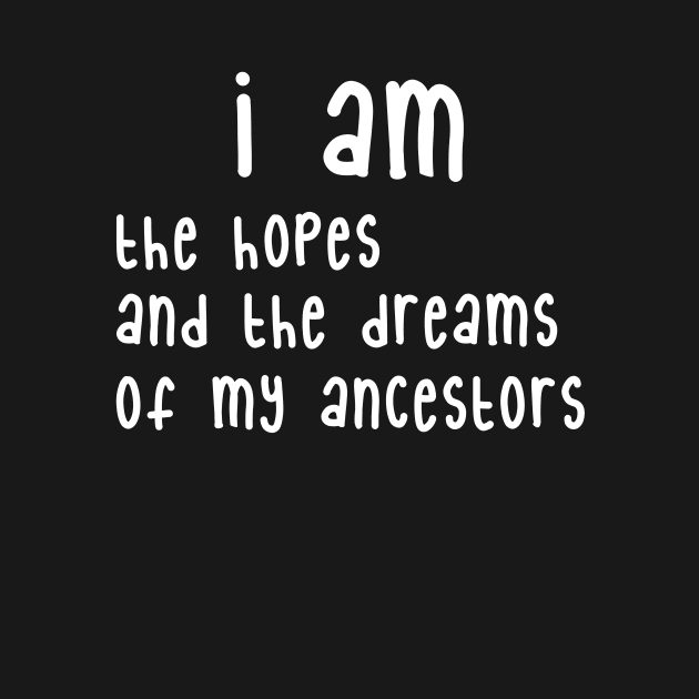 MLK Day Black History Month Hopes Dreams of My Ancestors by nvqdesigns