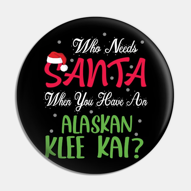 Who Needs Santa When You Have An Alaskan Husky Dog Christmas Pin by Cowan79