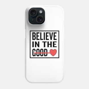 Believe in The Good Heart Love Phone Case