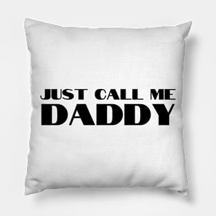 Just Call Me Daddy Pillow