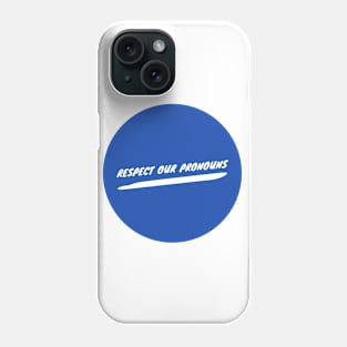 Respect Our Pronouns - Blue Phone Case