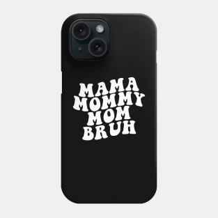 Mama Mommy Mom Bruh Shirt, Mama Shirt, Sarcastic Mom Shirt, Funny Bruh Shirt, Funny Sarcasm Mom Gift, Sarcastic Quotes Tee, Mother's Day Phone Case