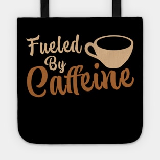 Fueled By Caffeine Tote