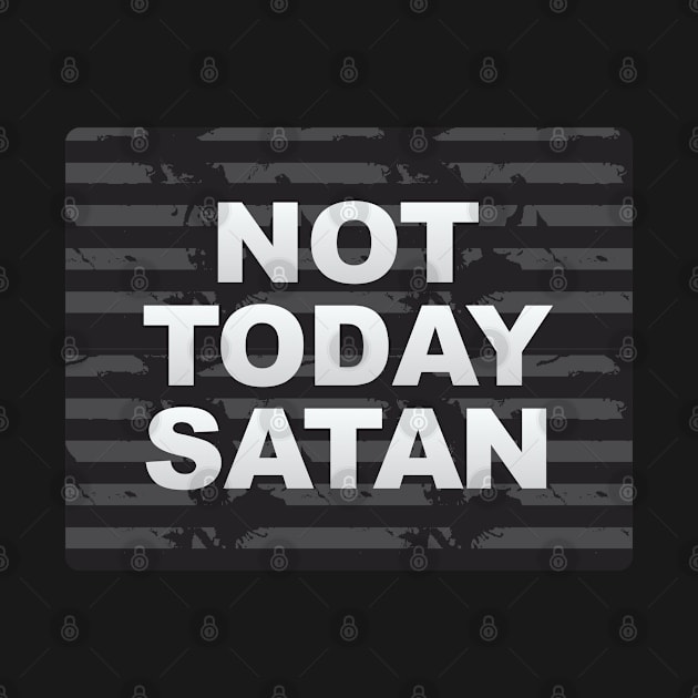 Not Today Satan by Dale Preston Design